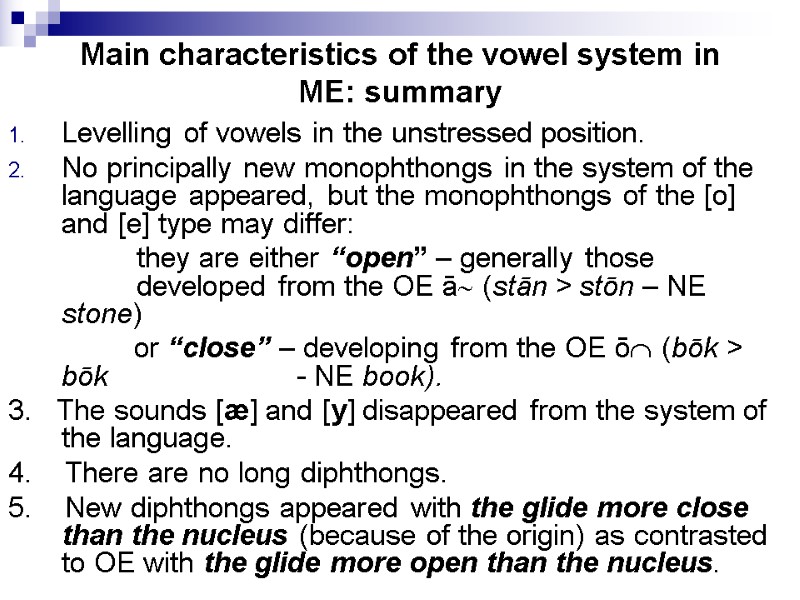 Main characteristics of the vowel system in ME: summary Levelling of vowels in the